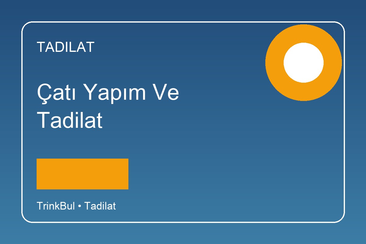 Çatı Yapım ve Tadilat